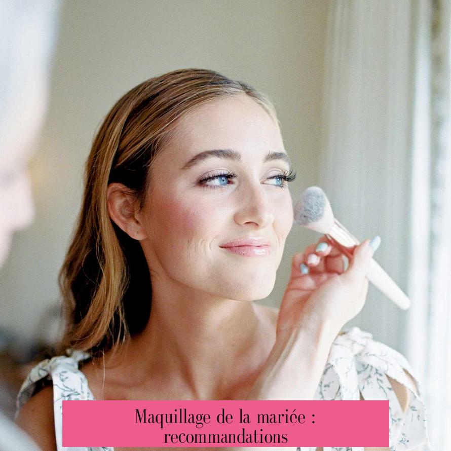 Maquillage de la mariée : recommandations