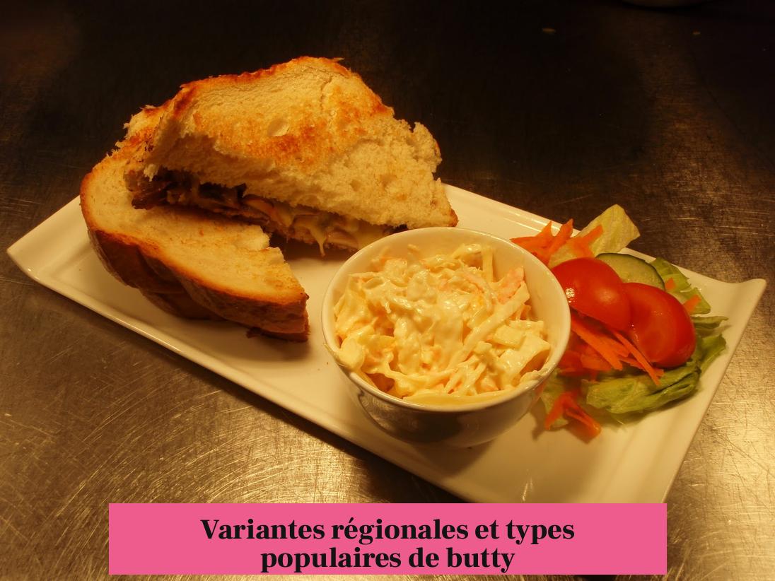 Variantes régionales et types populaires de butty