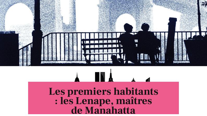 Les premiers habitants : les Lenape, maîtres de Manahatta