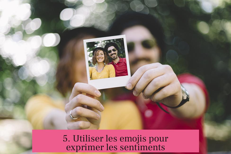 5. Utiliser les emojis pour exprimer les sentiments