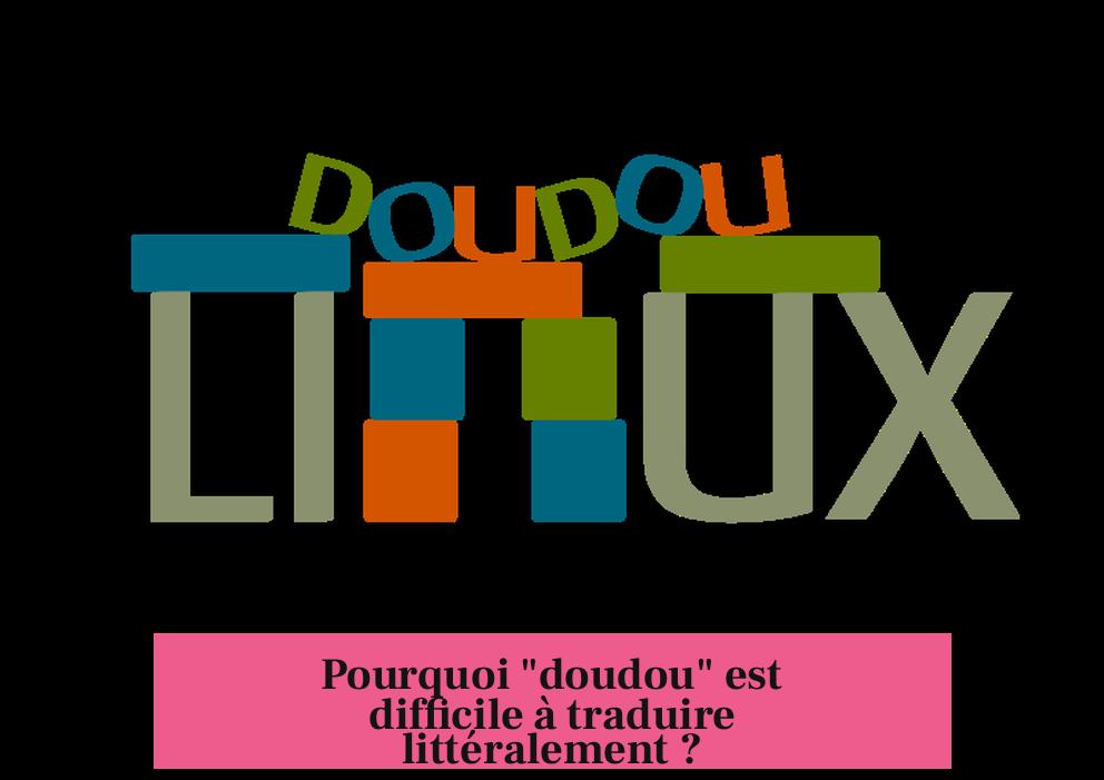 Pourquoi "doudou" est difficile à traduire littéralement ?