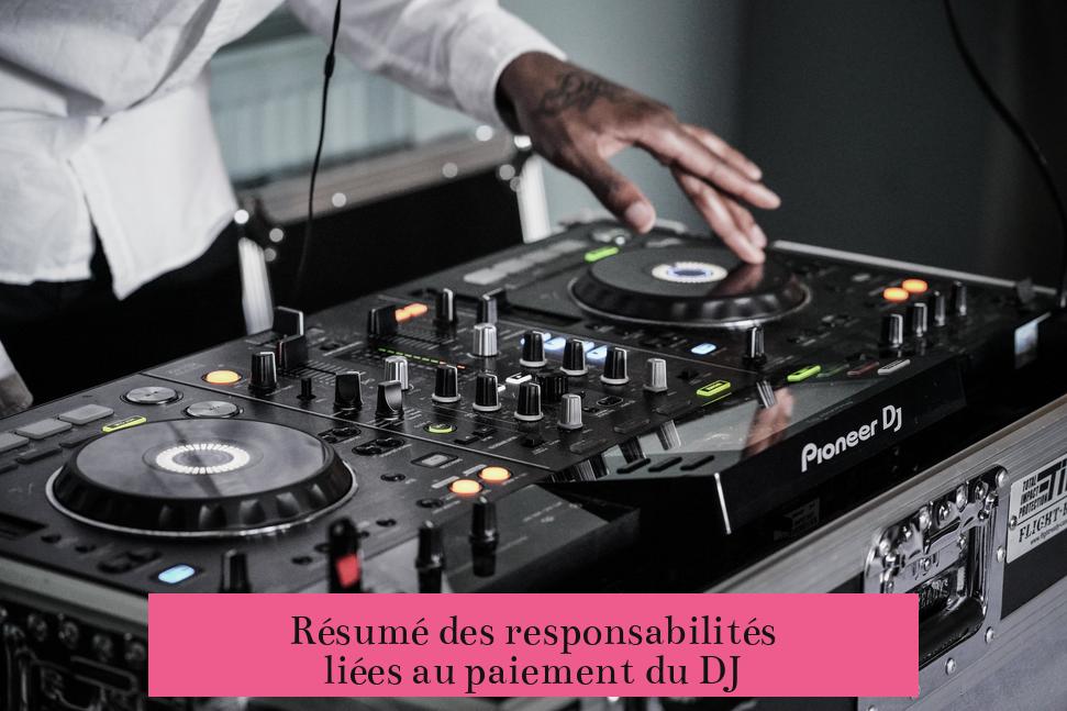 Résumé des responsabilités liées au paiement du DJ