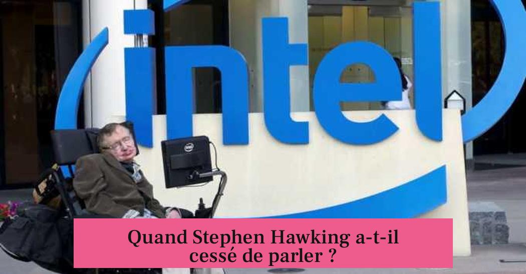 Quand Stephen Hawking a-t-il cessé de parler ?