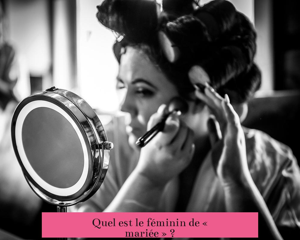 Quel est le féminin de « mariée » ?