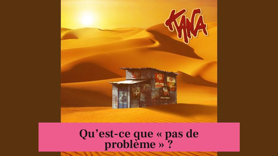 Qu’est-ce que « pas de problème » ?