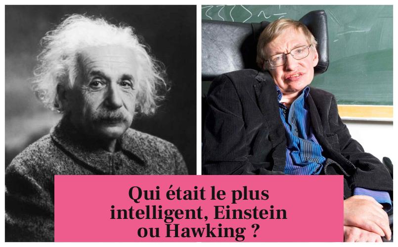 Qui était le plus intelligent, Einstein ou Hawking ?