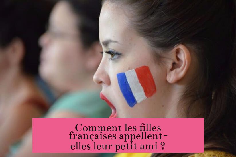 Comment les filles françaises appellent-elles leur petit ami ?