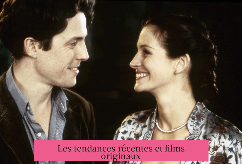Les tendances récentes et films originaux