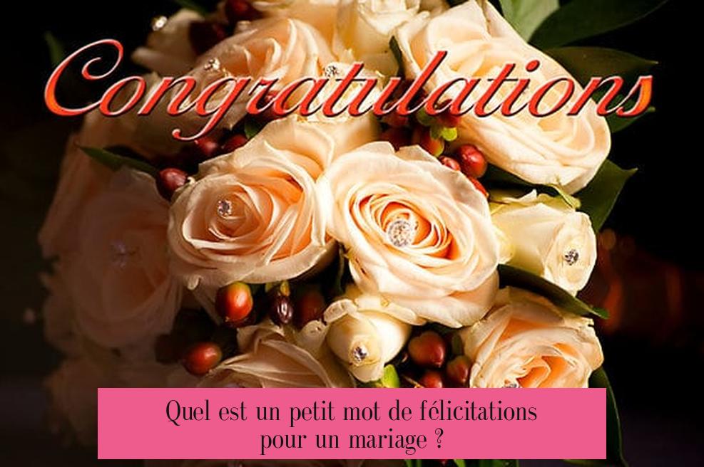 Quel est un petit mot de félicitations pour un mariage ?