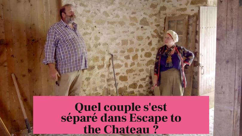Quel couple s'est séparé dans Escape to the Chateau ?