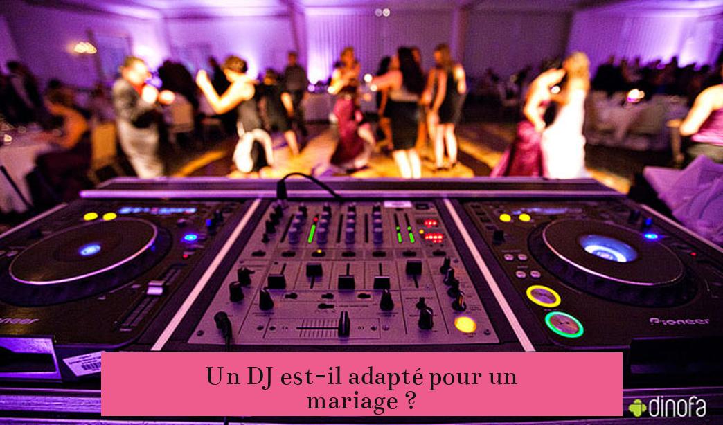 Un DJ est-il adapté pour un mariage ?