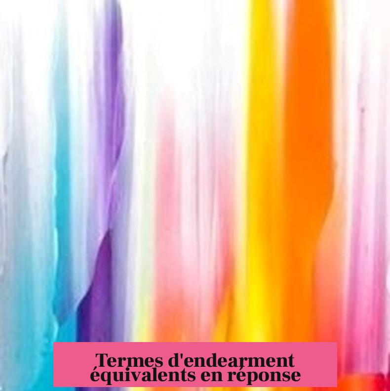 Termes d'endearment équivalents en réponse