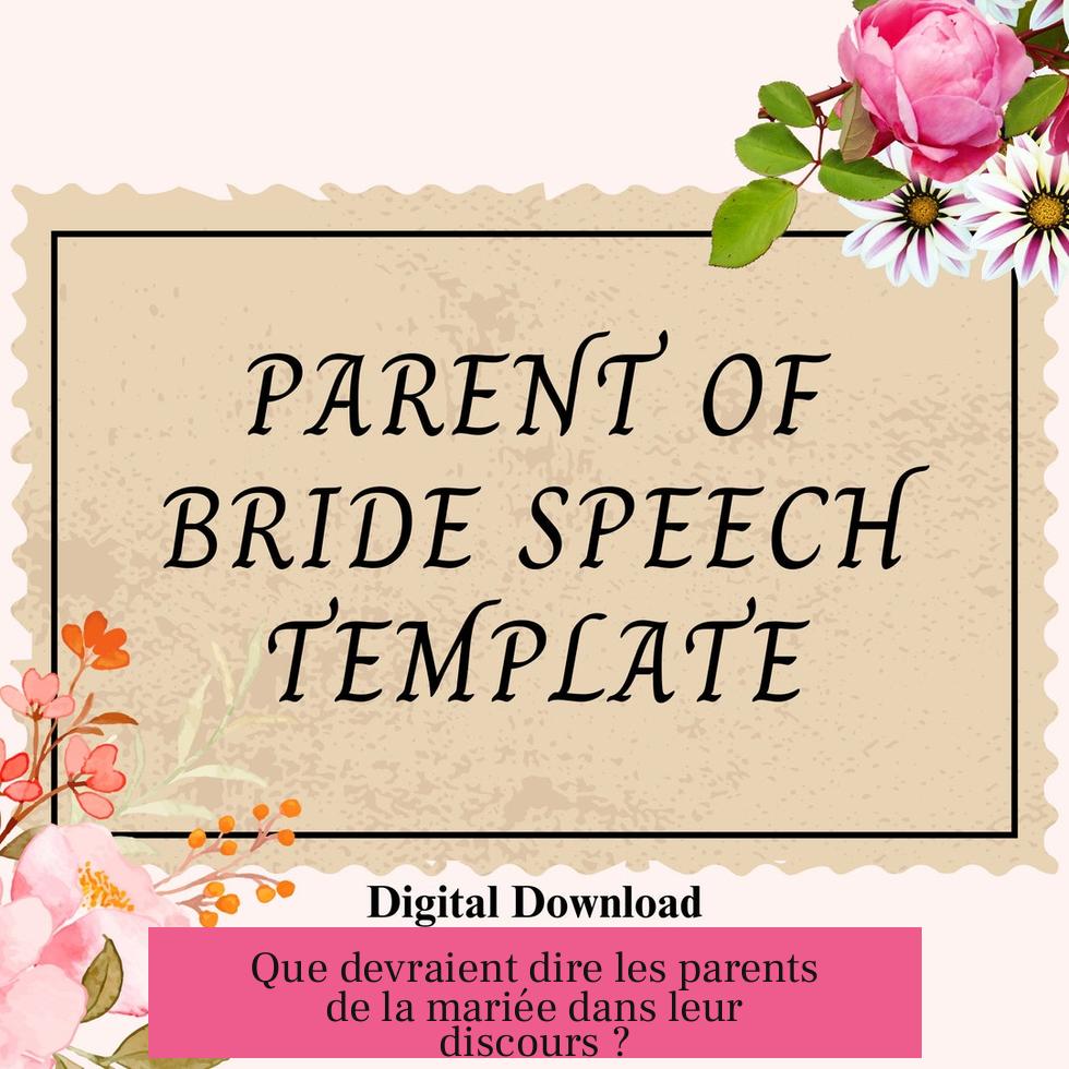 Que devraient dire les parents de la mariée dans leur discours ?