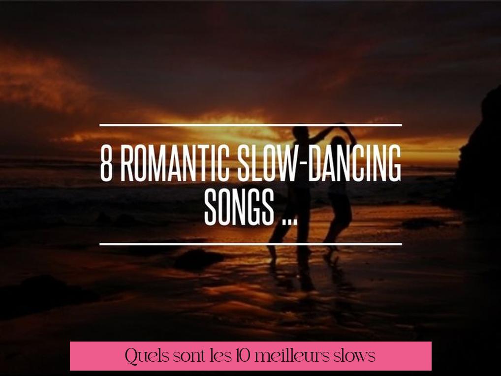 Quels sont les 10 meilleurs slows ?