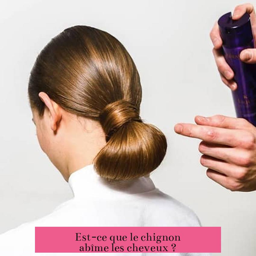 Est-ce que le chignon abîme les cheveux ?