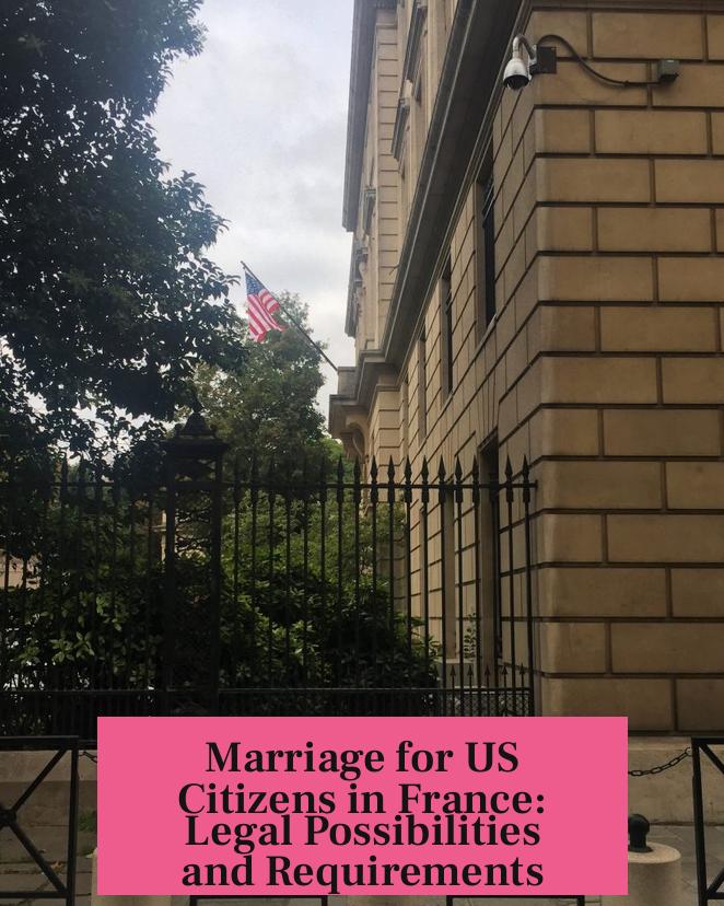 Marriage for US Citizens in France: Legal Possibilities and Requirements