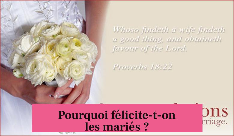 Pourquoi félicite-t-on les mariés ?