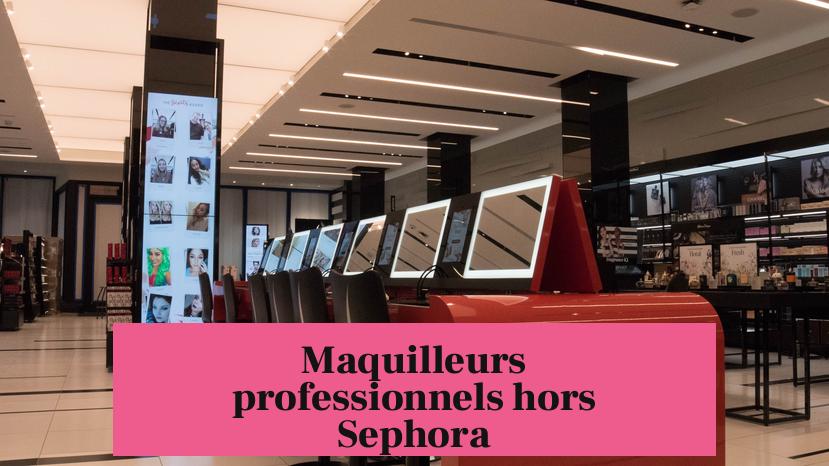 Maquilleurs professionnels hors Sephora