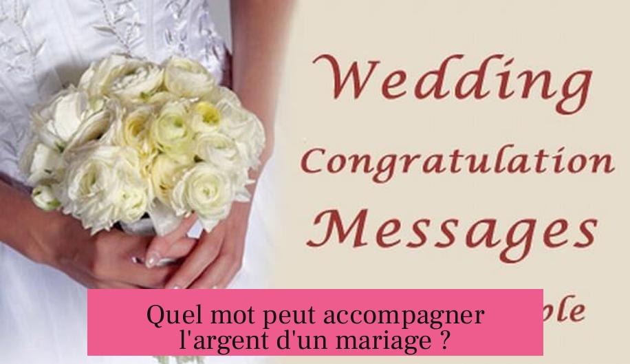 Quel mot peut accompagner l'argent d'un mariage ?