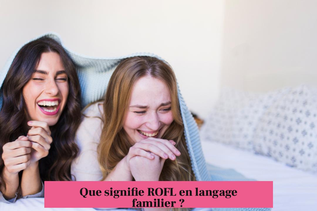 Que signifie ROFL en langage familier ?