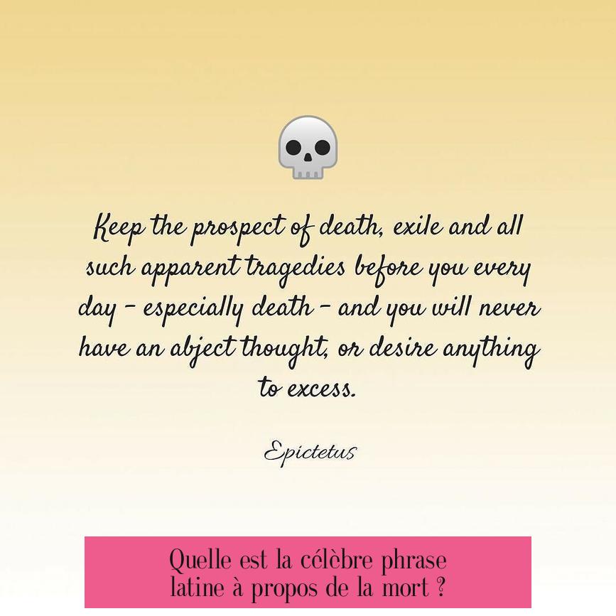 Quelle est la célèbre phrase latine à propos de la mort ?