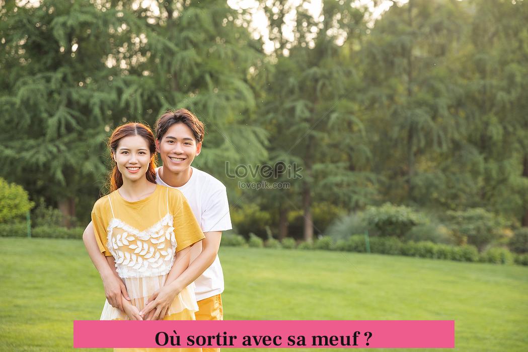 Où sortir avec sa meuf ?