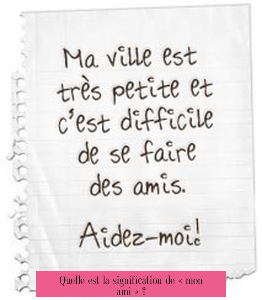Quelle est la signification de « mon ami » ?