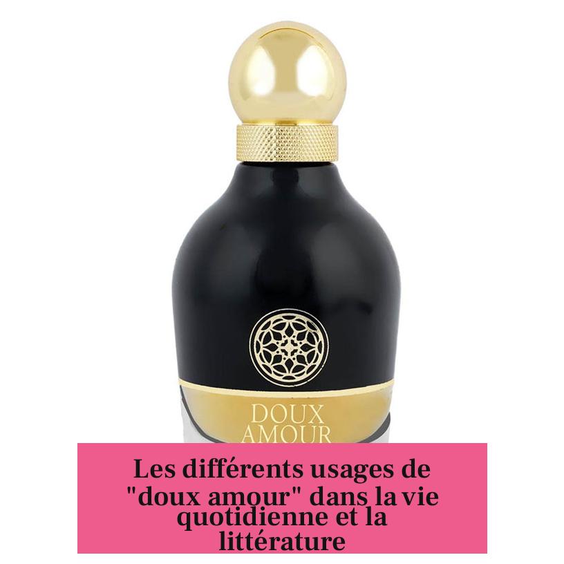 Les différents usages de "doux amour" dans la vie quotidienne et la littérature