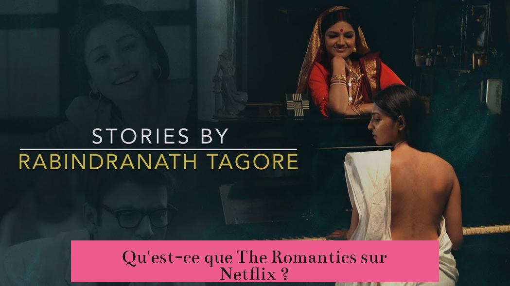 Qu'est-ce que The Romantics sur Netflix ?