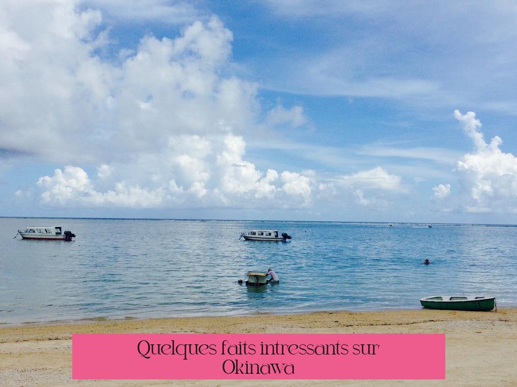 Quelques faits intéressants sur Okinawa