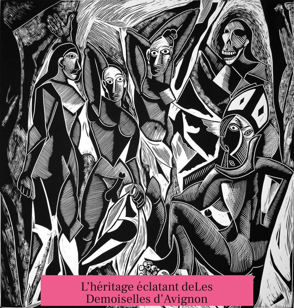 L’héritage éclatant deLes Demoiselles d’Avignon