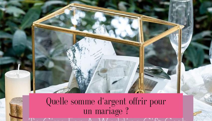 Quelle somme d'argent offrir pour un mariage ?