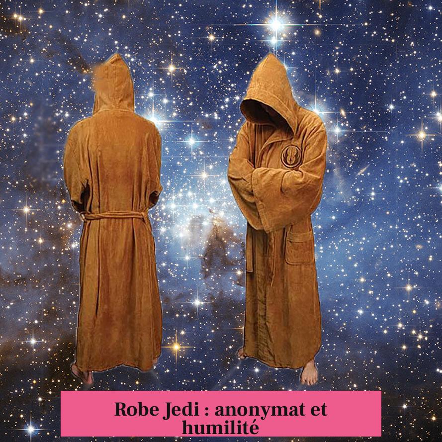 Robe Jedi : anonymat et humilité