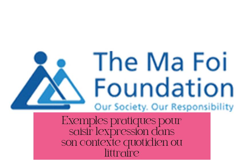 Exemples pratiques pour saisir l’expression dans son contexte quotidien ou littéraire