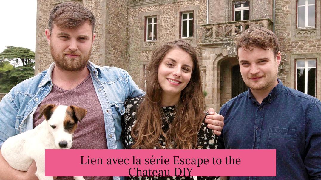 Lien avec la série Escape to the Chateau DIY