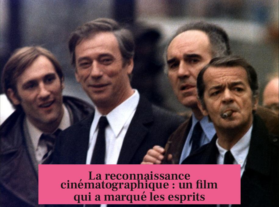 La reconnaissance cinématographique : un film qui a marqué les esprits