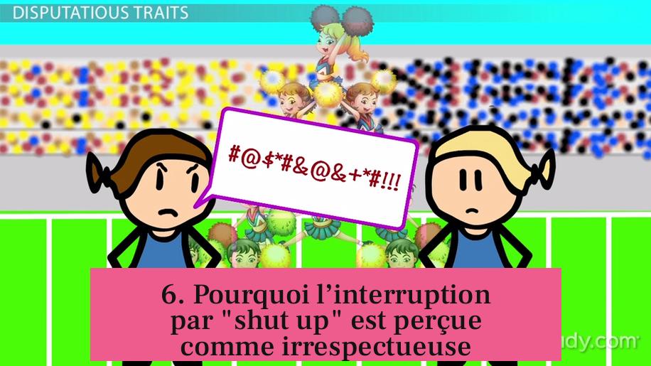 6. Pourquoi l’interruption par "shut up" est perçue comme irrespectueuse