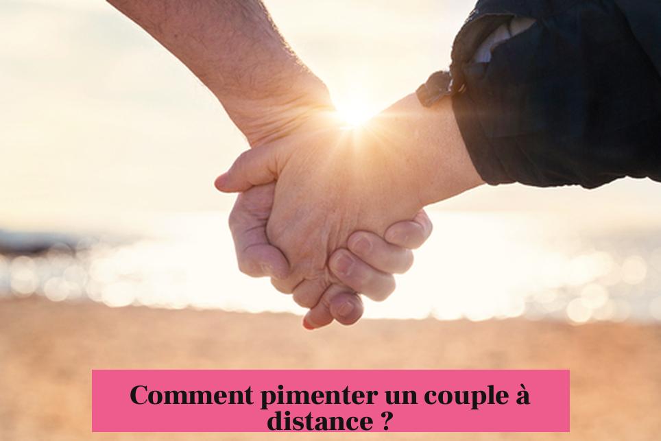 Comment pimenter un couple à distance ?