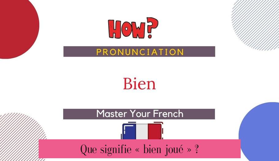 Que signifie « bien joué » ?