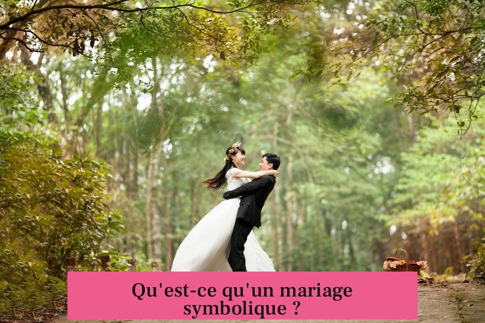 Qu'est-ce qu'un mariage symbolique ?