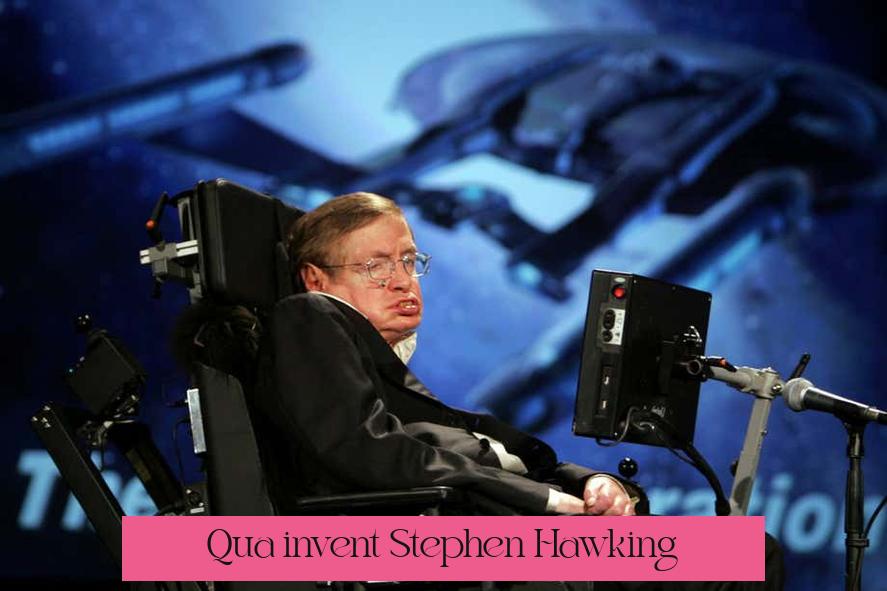 Qu'a inventé Stephen Hawking ?
