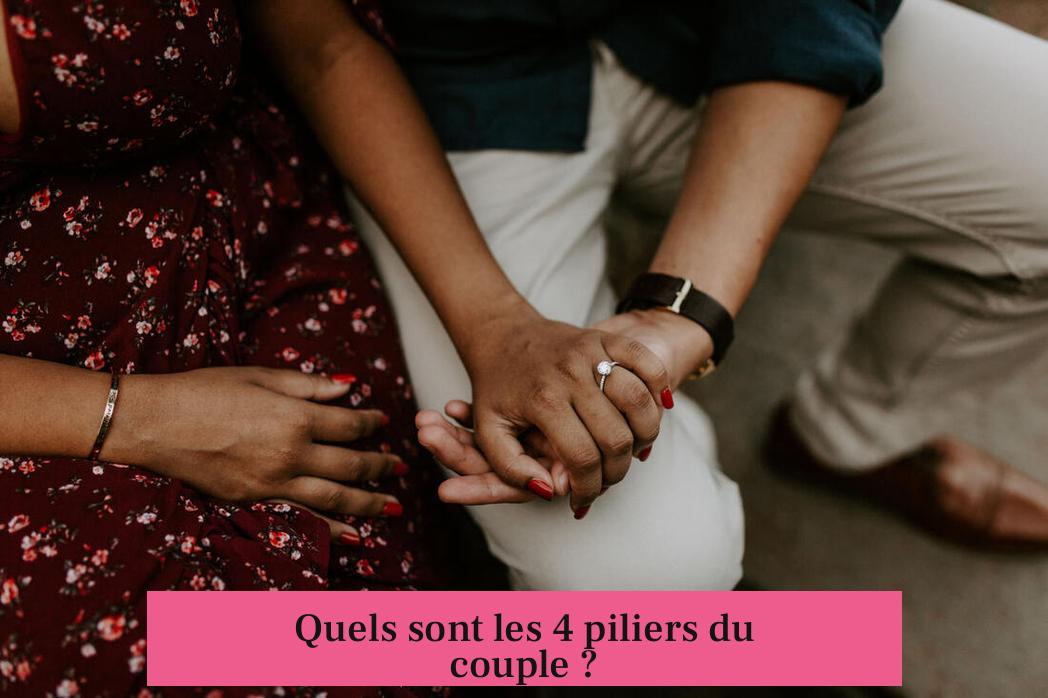 Quels sont les 4 piliers du couple ?