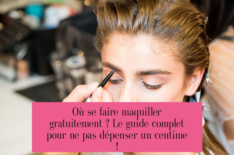 Où se faire maquiller gratuitement ? Le guide complet pour ne pas dépenser un centime !