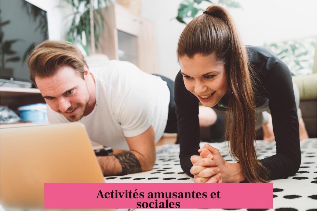 Activités amusantes et sociales