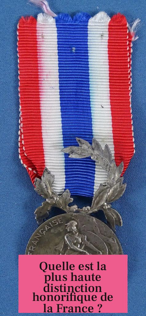 Quelle est la plus haute distinction honorifique de la France ?