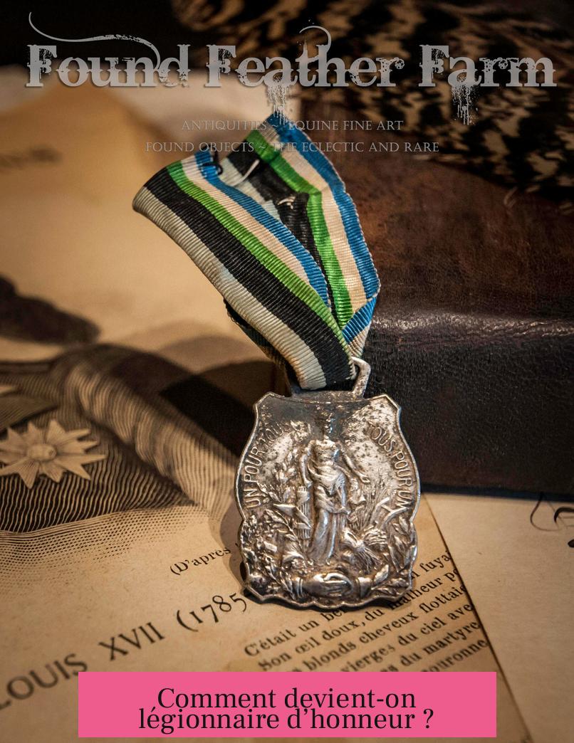 Comment devient-on légionnaire d’honneur ?