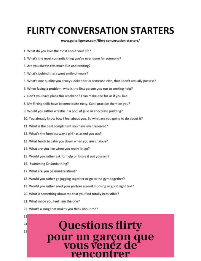 Questions flirty pour un garçon que vous venez de rencontrer