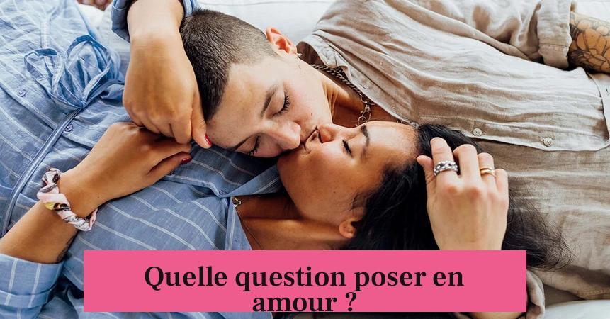 Quelle question poser en amour ?