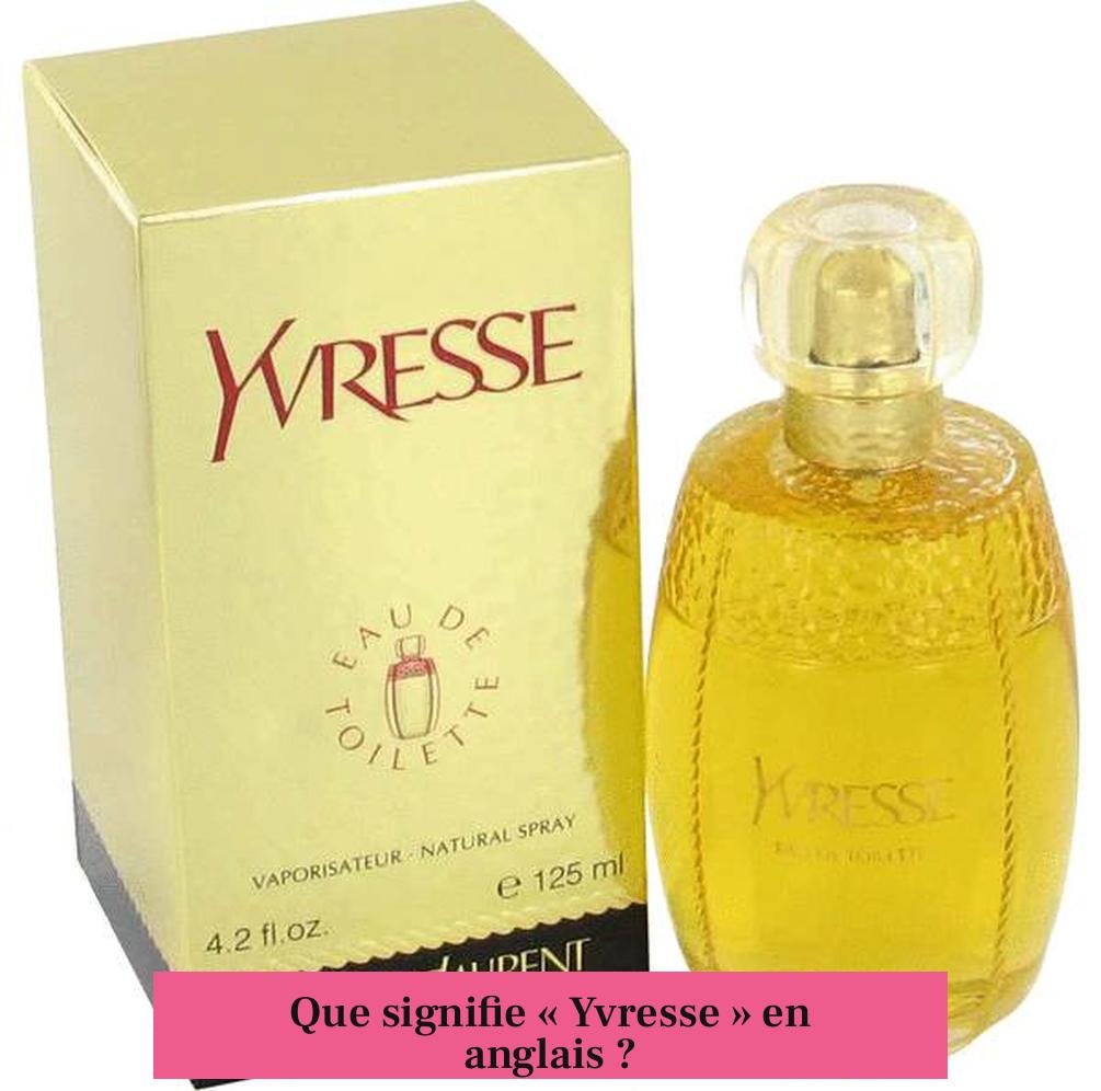Que signifie « Yvresse » en anglais ?