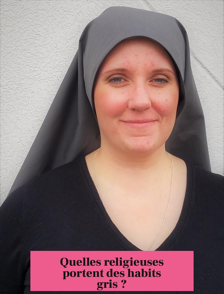 Quelles religieuses portent des habits gris ?